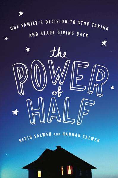 Book cover of The Power of Half: One Family's Decision to Stop Taking and Start Giving Back