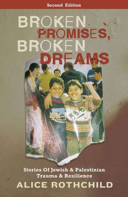 Book cover of Broken Promises, Broken Dreams: Stories Of Jewish And Palestinian Trauma And Resilience (Second Edition)