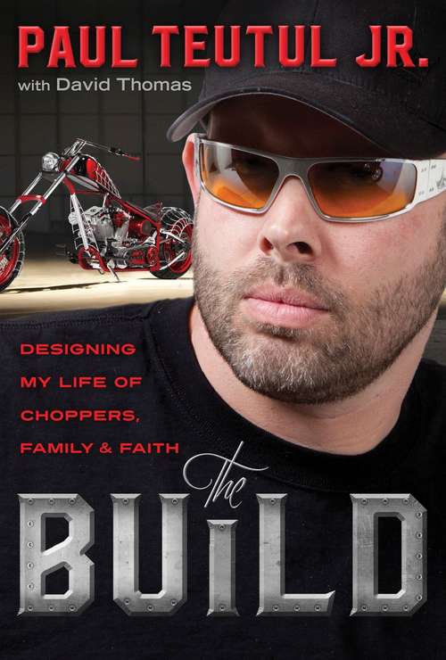 Book cover of The Build: Designing My Life of Choppers, Family, and Faith
