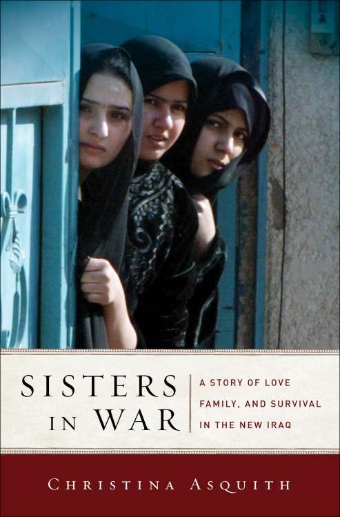 Book cover of Sisters in War: A Story of Love, Family, and Survival in the New Iraq