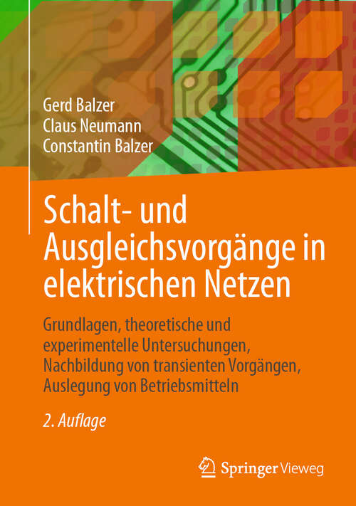 Book cover of Schalt- und Ausgleichsvorgänge in elektrischen Netzen: Grundlagen, theoretische und experimentelle Untersuchungen, Nachbildung von transienten Vorgängen, Auslegung von Betriebsmitteln (2. Auflage 2025)
