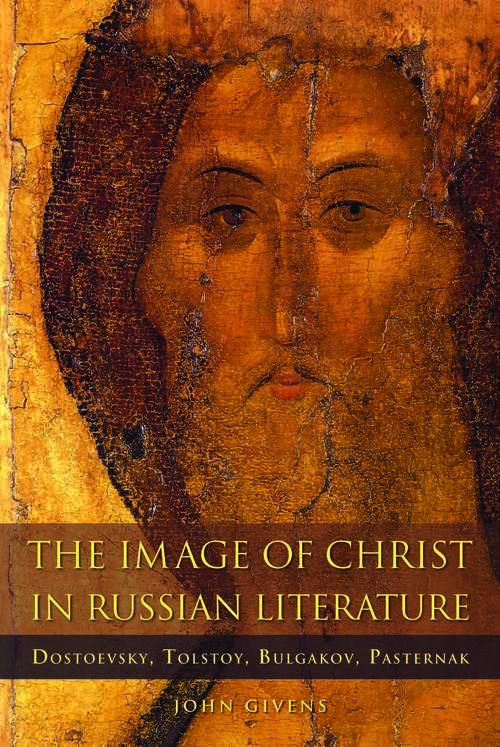 Book cover of The Image of Christ in Russian Literature: Dostoevsky, Tolstoy, Bulgakov, Pasternak