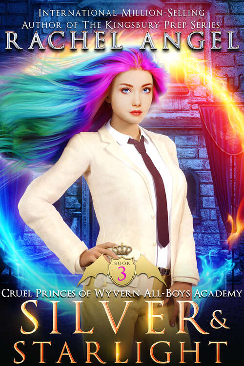 Book cover of Silver and Starlight: A High School NA Reverse Harem Dark Fantasy Bully Romance (Cruel Princes of Wyvern All-Boys Academy #3)
