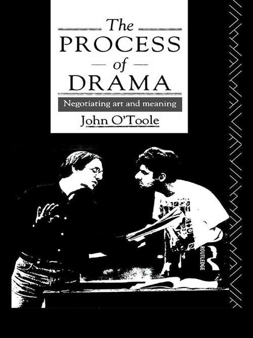 Book cover of The Process of Drama: Negotiating Art and Meaning