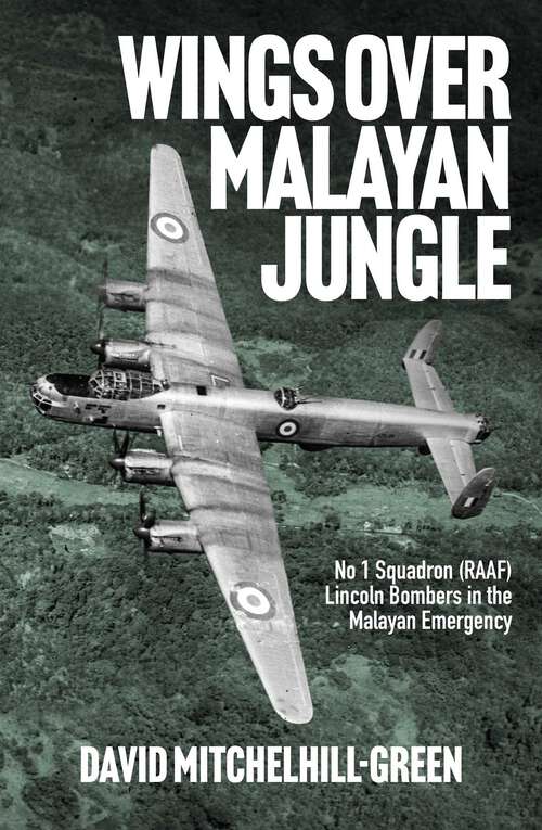 Book cover of Wings over Malayan Jungle: No 1 Squadron (RAAF) Lincoln Bombers in the Malayan Emergency