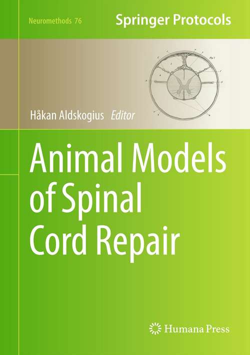 Book cover of Animal Models of Spinal Cord Repair (Neuromethods #76)