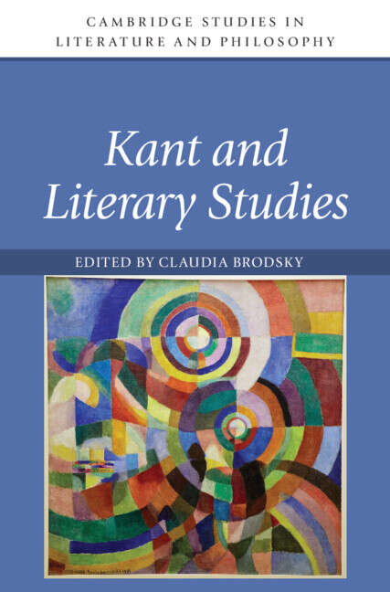 Book cover of Kant and Literary Studies (Cambridge Studies in Literature and Philosophy)