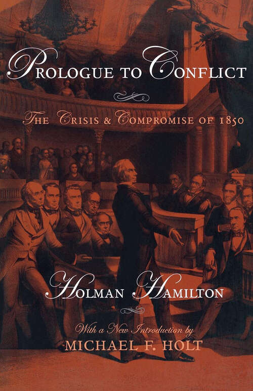 Book cover of Prologue to Conflict: The Crisis & Compromise of 1850