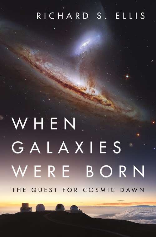Book cover of When Galaxies Were Born: The Quest for Cosmic Dawn