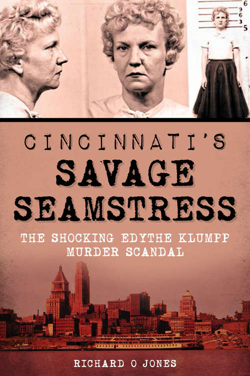 Book cover of Cincinnati's Savage Seamstress: The Shocking Edythe Klumpp Murder Scandal
