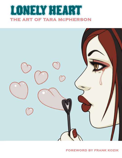 Book cover of Lonely Heart: The Art of Tara McPherson Volume 1