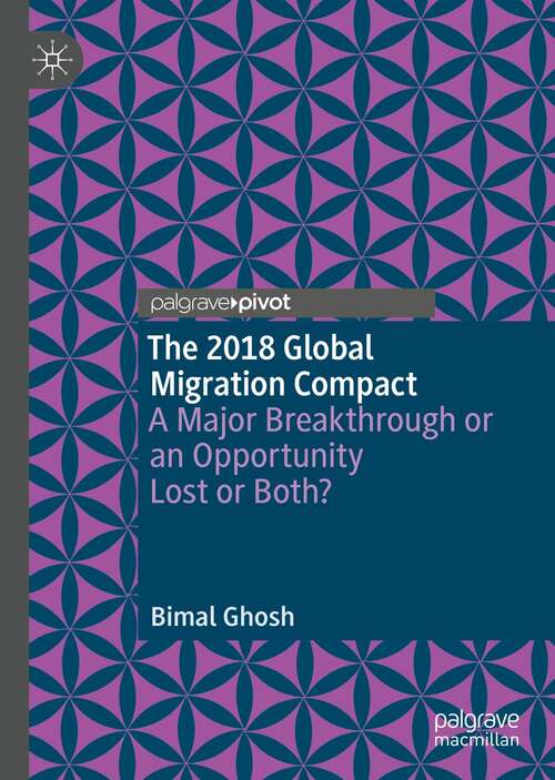 Book cover of The 2018 Global Migration Compact: A Major Breakthrough or an Opportunity Lost or Both? (1st ed. 2021)