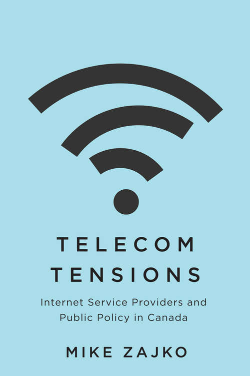 Book cover of Telecom Tensions: Internet Service Providers and Public Policy in Canada