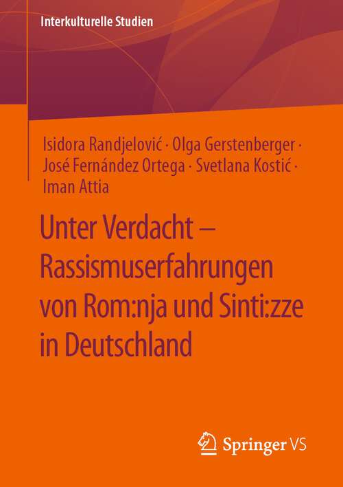 Book cover of Unter Verdacht – Rassismuserfahrungen von Rom:nja und Sinti:zze in Deutschland (1. Aufl. 2022) (Interkulturelle Studien)