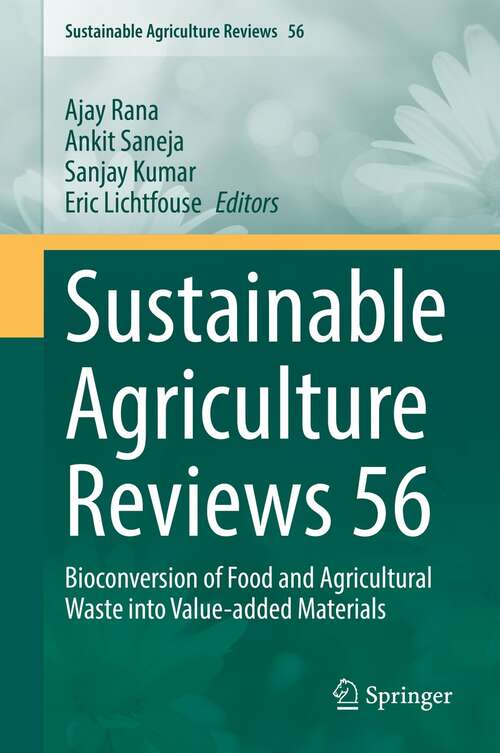 Sustainable Agriculture Reviews 56: Bioconversion of Food and Agricultural Waste into Value-added Materials (Sustainable Agriculture Reviews #56)