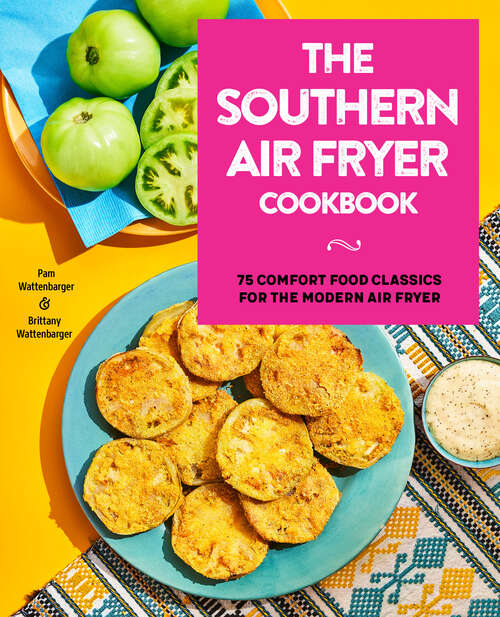 Book cover of The Southern Air Fryer Cookbook: 75 Comfort Food Classics for the Modern Air Fryer