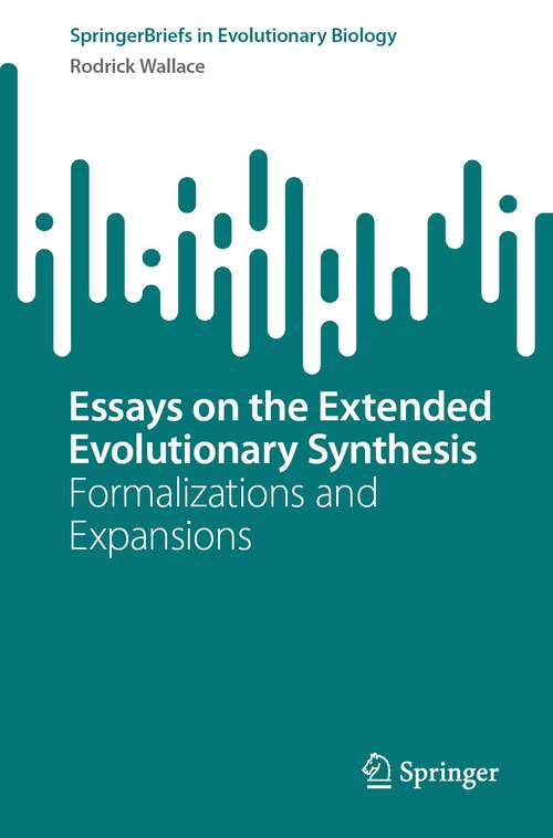 Book cover of Essays on the Extended Evolutionary Synthesis: Formalizations and Expansions (1st ed. 2023) (SpringerBriefs in Evolutionary Biology)