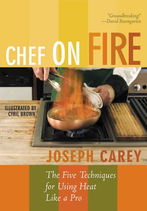 Book cover of Chef on Fire: The Five Techniques for Using Heat Like a Pro
