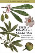 Trees of Panama and Costa Rica (Princeton Field Guides #74)