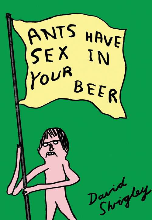 Book cover of Ants Have Sex in Your Beer
