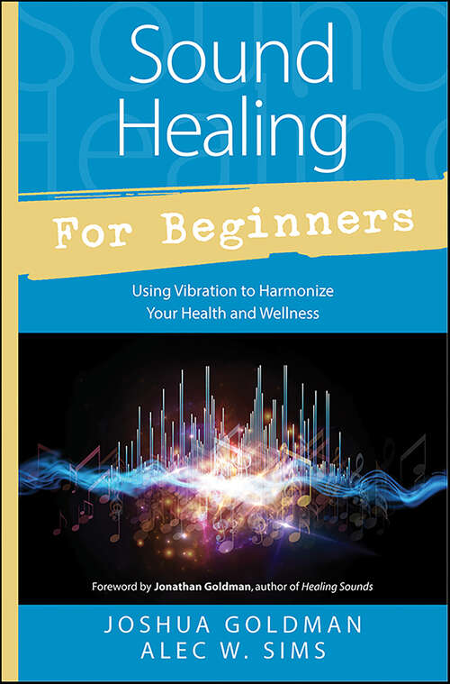 Book cover of Sound Healing for Beginners: Using Vibration to Harmonize your Health and Wellness (Llewellyn's For Beginners)