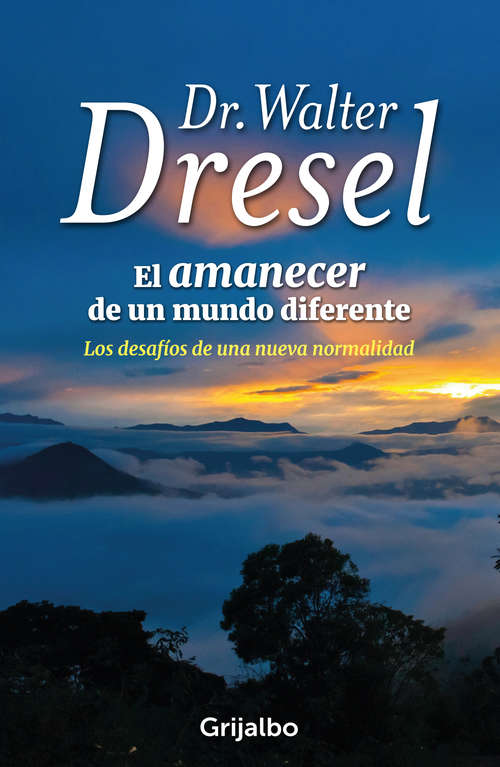 Book cover of El amanecer de un mundo diferente: Los desafíos de una nueva normalidad