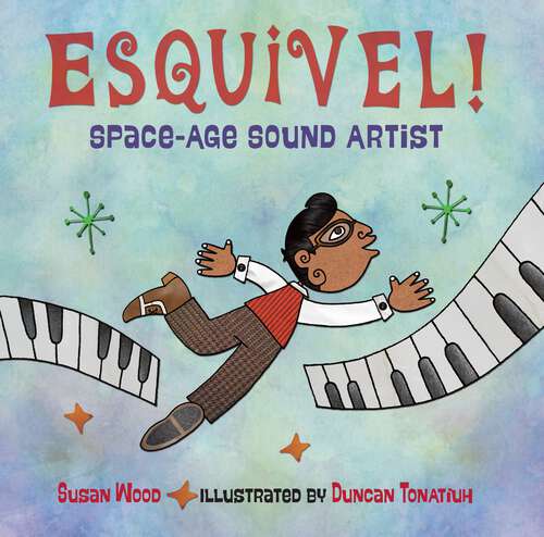 Book cover of Esquivel!  Space-Age Sound Artist: Space-age Sound Artist (Live Oak Media Ereadalong Ser.)