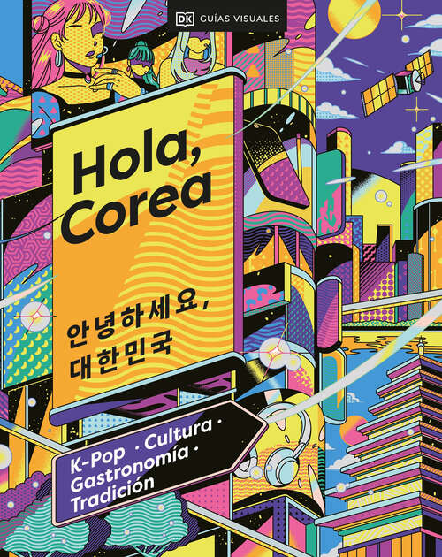 Book cover of Hola, Corea (Hello, South Korea): K-Pop - Cultura - Gastronomía - Tradición