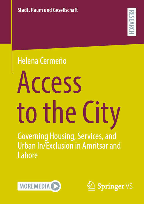 Book cover of Access to the City: Governing Housing, Services, and Urban In/Exclusion in Amritsar and Lahore (Stadt, Raum und Gesellschaft)
