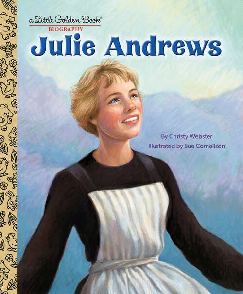 Book cover of Julie Andrews: A Little Golden Book Biography (Little Golden Book)