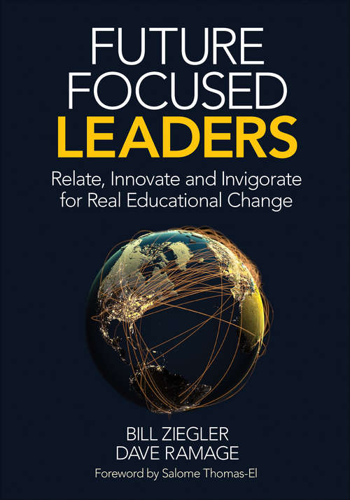 Book cover of Future Focused Leaders: Relate, Innovate, and Invigorate for Real Educational Change