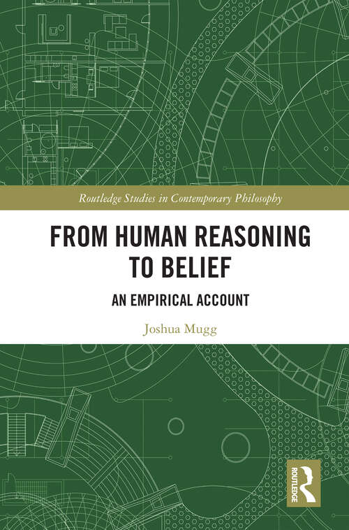 Book cover of From Human Reasoning to Belief: An Empirical Account (1) (Routledge Studies in Contemporary Philosophy)