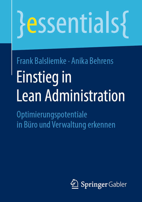 Book cover of Einstieg in Lean Administration: Optimierungspotentiale in Büro und Verwaltung erkennen (1. Aufl. 2019) (essentials)