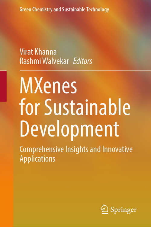 Book cover of MXenes for Sustainable Development: Comprehensive Insights and Innovative Applications (Green Chemistry and Sustainable Technology)