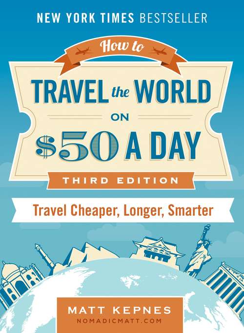 Book cover of How to Travel the World on $50 a Day: Revised: Travel Cheaper, Longer, Smarter