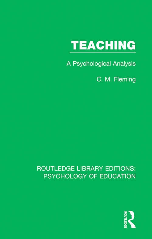 Book cover of Teaching: A Psychological Analysis (Routledge Library Editions: Psychology of Education)