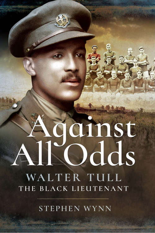 Book cover of Against All Odds: Walter Tull the Black Lieutenant