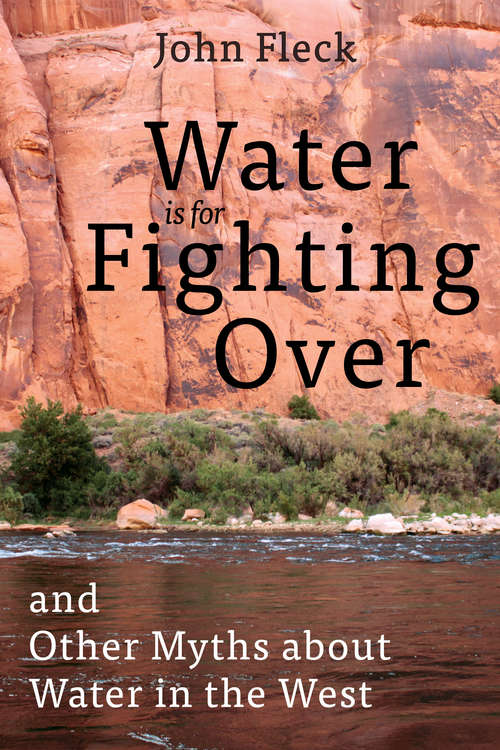 Book cover of Water is for Fighting Over: and Other Myths about Water in the West