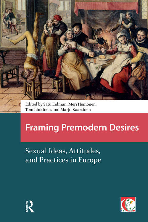 Book cover of Framing Premodern Desires: Sexual Ideas, Attitudes, and Practices in Europe (1) (Crossing Boundaries: Turku Medieval and Early Modern Studies)
