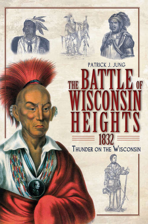 Book cover of The Battle of Wisconsin Heights, 1832: Thunder on the Wisconsin (War Era And Military Ser.)