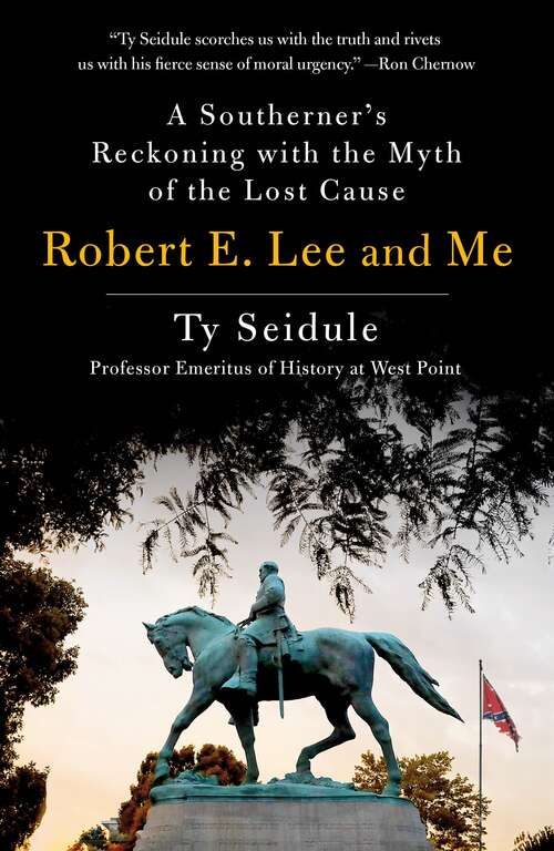 Book cover of Robert E. Lee and Me: A Southerner's Reckoning with the Myth of the Lost Cause