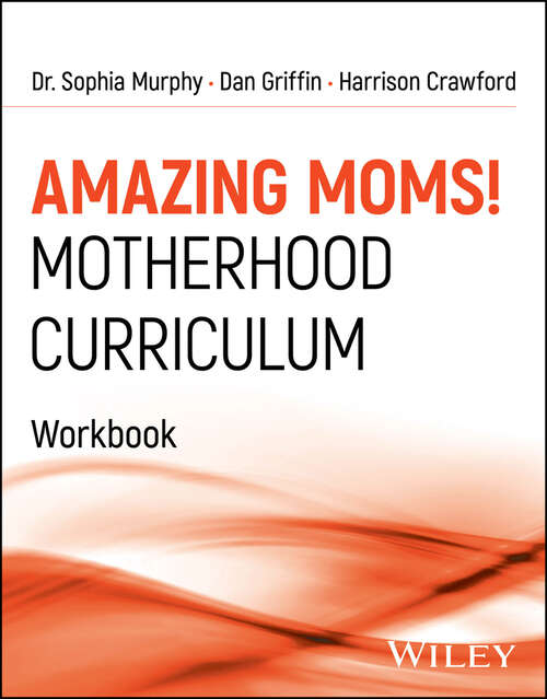Book cover of Amazing Moms! Motherhood Curriculum, Workbook