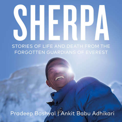 Book cover of Sherpa: Stories of Life and Death from the Forgotten Guardians of Everest