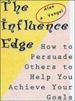 Book cover of The Influence Edge: How to Persuade Others to Help You Achieve Your Goals