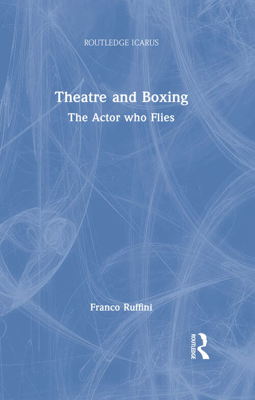 Book cover of Theatre and Boxing: The Actor who Flies (Routledge Icarus)