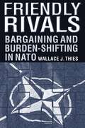 Friendly Rivals: Bargaining and Burden-shifting in NATO