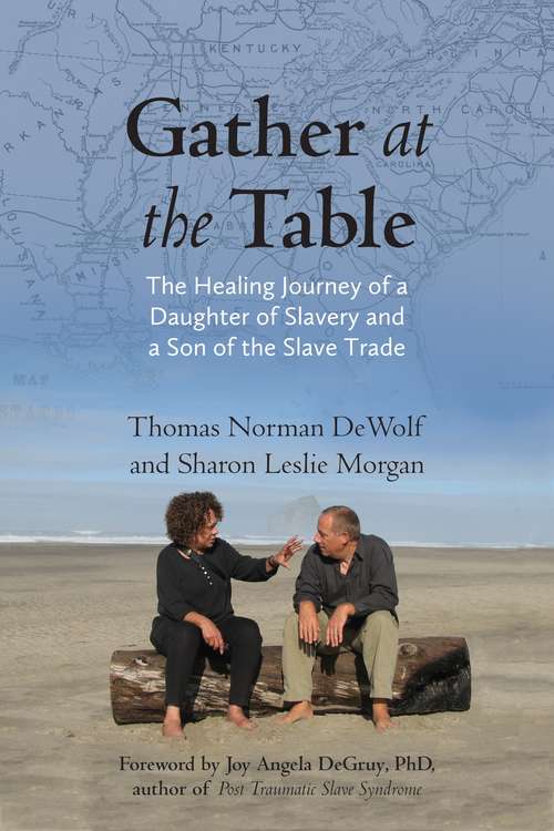 Book cover of Gather at the Table: The Healing Journey of a Daughter of Slavery and a Son of the Slave Trade
