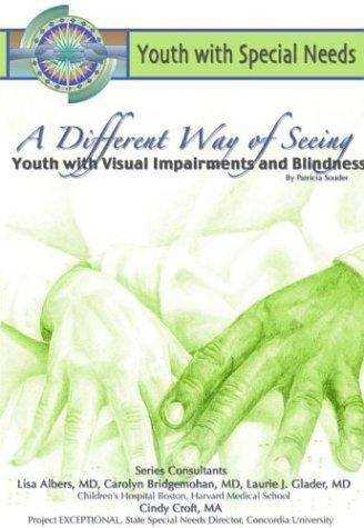 Book cover of A Different Way of Seeing: Youth with Visual Impairments and Blindness (Youth With Special Needs)