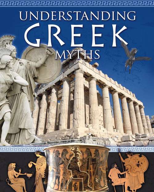 Understanding Greek Myths (Myths Understood Ser. #3)