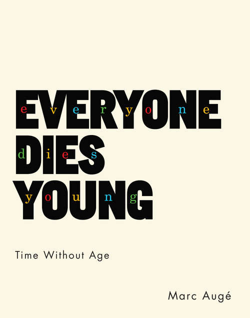 Book cover of Everyone Dies Young: Time Without Age
